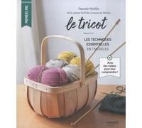Le tricot: Les techniques essentielles en 7 modèles (Premiers pas)