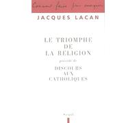 Le Triomphe de la religion. Précédé de : Discours aux catholiques (Paradoxes de Lacan)