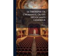 Le Triomphe De L'humanitÃ(c), Ou Les NÃ(c)gociants GÃ(c)nÃ(c)reux