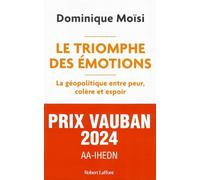 Le Triomphe des émotions: La géopolitique entre peur, colère et espoir
