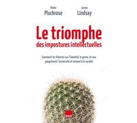 Le triomphe des impostures intellectuelles: Comment les théories sur l'identité, le genre, la race gangrènent l'université et nuisent à la société