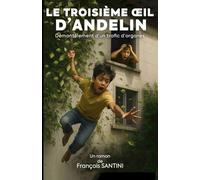 Le troisème oeil d'Andelin: Démantèlement d'un trafic d'organes