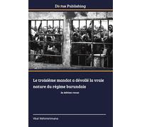 Le troisième mandat a dévoilé la vraie nature du régime burundais: 2e édition revue