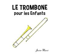 Le Trombone pour les enfants: Chants de Noël, Musique Classique, Comptines, Chansons Folklorique et Traditionnelle! (Partitions Musicales Pour Les Enfants)