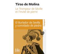 Le Trompeur de Séville et l’Invité de pierre/El Burlador de Sevilla y convidado de piedra: Comedia fameuse/Comedia famosa