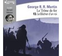Le Trône De Fer (tome 13) - Le Bûcher Dun Roi (audiolibro)