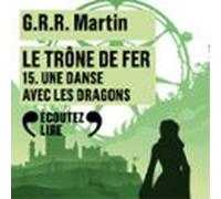 Le Trône De Fer (tome 15) - Une Danse Avec Les Dragons (audiolibro)