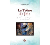 Le Trône de Joie: Vers la Présence et la réintégration de la Joie sans cause (Santé et langage)