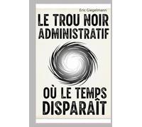 Le Trou Noir Administratif: Où le Temps Disparaît