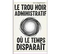 Le Trou Noir Administratif: Où le Temps Disparaît