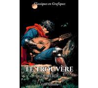 Le Trouvère de Verdi: Un Roman Graphique (Classiques en Graphiques)