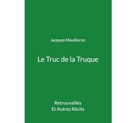 Le Truc de la Truque - Retrouvailles Et Autres Récits