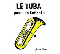 Le Tuba pour les enfants: Chants de Noël, Musique Classique, Comptines, Chansons Folklorique et Traditionnelle! (Partitions Musicales Pour Les Enfants)