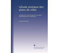 Le??tude pratique des plans de villes: introduction à la?rt de dessiner les plans da?ménagement et de?xtension