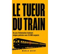 Le Tueur du Train: Un jeu d'élimination haletant: énigme policière avec 35 000 suspects