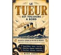 Le tueur est toujours à bord: Un puzzle logique de mystère de meurtre : 7 660 suspects. 20 indices. Trouvez-le avant que nous accostions.