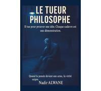 Le Tueur philosophe: Quand la pensée devient une arme, la vérité saigne.: 1 (Les Esprits Déviants)