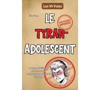 Le tyran adolescent: 99 façons d'utiliser la puberté comme "programme parental de décharge"