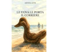 LE UOVA LE PORTA IL CORRIERE: CRONACA DELLA MATERNITA' SURROGATA DI UN ANATIDE (Opere di Arinna Aion)