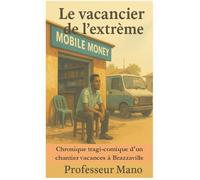 Le vacancier de l’extrême: Chronique tragi-comique d'un chantier vacances à Brazzaville (mésaventures hilarantes)