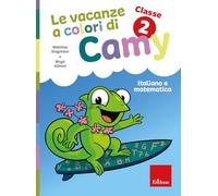 Le vacanze a colori di Camy. Primaria. Classe seconda. Italiano e matematica (Compiti per le vacanze)