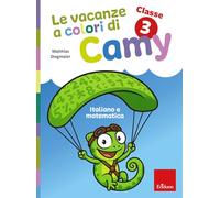 Le vacanze a colori di Camy. Primaria. Classe terza. Italiano e matematica (Compiti per le vacanze)