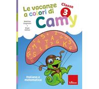 Le vacanze a colori di Camy. Primaria. Classe terza. Italiano e matematica (Compiti per le vacanze)