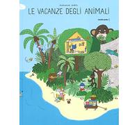 Le vacanze degli animali. Ediz. a colori