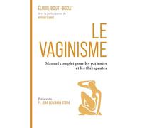 Le Vaginisme: Manuel complet à destination des patientes et des thérapeutes