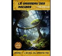 Le Vaisseau des Racines: Partie 1 - L'Éveil du Grand Nid (Regards Manuscrits)