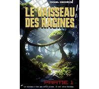 Le Vaisseau des Racines: Partie 1 - L'Éveil du Grand Nid (Regards Manuscrits)