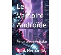 Le Vampire Androïde: Roman de science-fiction