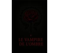 Le vampire de l'ombre Tome 1: La vengeance est parfois cruelle