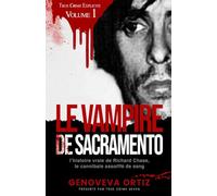 Le Vampire de Sacramento: L’histoire vraie de Richard Chase, le cannibale assoiffé de sang (True Crime Explicite)