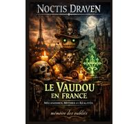 Le Vaudou en France: Mécanismes, Mythes et Réalités: 7 (memoire des oublies)