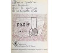 Le Vécu Quotidien Des Femmes Dans Le Quartier De La Goutte Dor (ebook)