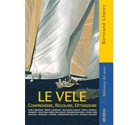 Le vele. Comprendere, regolare, ottimizzare (Biblioteca del mare. Manuali tecn. sport)
