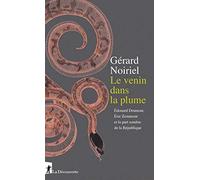 Le venin dans la plume: Edouard Drumont, Eric Zemmour et la part sombre de la République