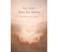 Le vent dans les mains: une feuille sous la peau