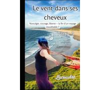 Le vent dans ses cheveux Partie 3: Nostalgie, courage, liberté - la fin d’un voyage inoubliable ?
