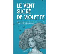 Le vent sucré de Violette: Trouver la paix quand on vit entre deux mondes (TSA, TDAH, hypersensibilité)