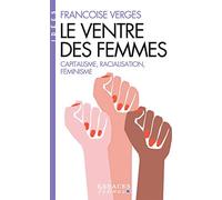 Le ventre des femmes: Capitalisme, racialisation, féminisme