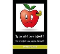 Le ver est-il dans le fruit ?: Si le verger était beau, que s'est-il produit ?