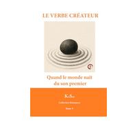 LE VERBE CRÉATEUR: Quand le monde naît du son premier (Collection Résonance)