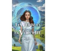Le Verbe et la Volonté: Tome 4 - Le choix de l'espoir