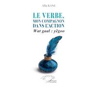 Le verbe, mon compagnon dans l'action: Wat gaal : yëgoo
