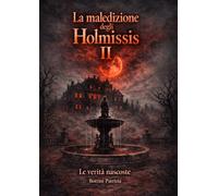 Le verità nascoste. La maledizione degli Holmissis (Vol. 2)