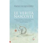 Le verità nascoste. Vangeli apocrifi e conoscenza di sé: Tommaso, Maria Maddalena, Filippo e Giuda