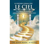 Le Véritable Chemin vers le Ciel: Un Examen Théologique et Philosophique du Salut et de la Vérité