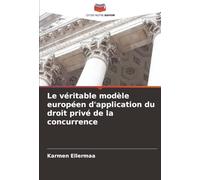Le véritable modèle européen d'application du droit privé de la concurrence